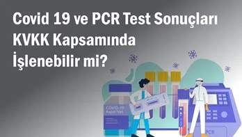 Covid 19 ve PCR Test Sonuçları KVKK Kapsamında İşlenebilir Mi?