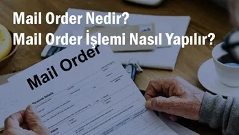 Mail Order Nedir? Mail Order İşlemi Nasıl Yapılır?